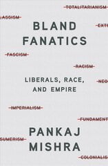Bland Fanatics: Liberals, Race, and Empire kaina ir informacija | Poezija | pigu.lt