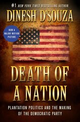 Death of a Nation: Plantation Politics and the Making of the Democratic Party kaina ir informacija | Socialinių mokslų knygos | pigu.lt