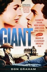Giant: Elizabeth Taylor, Rock Hudson, James Dean, Edna Ferber, and the Making of a Legendary American Film kaina ir informacija | Biografijos, autobiografijos, memuarai | pigu.lt