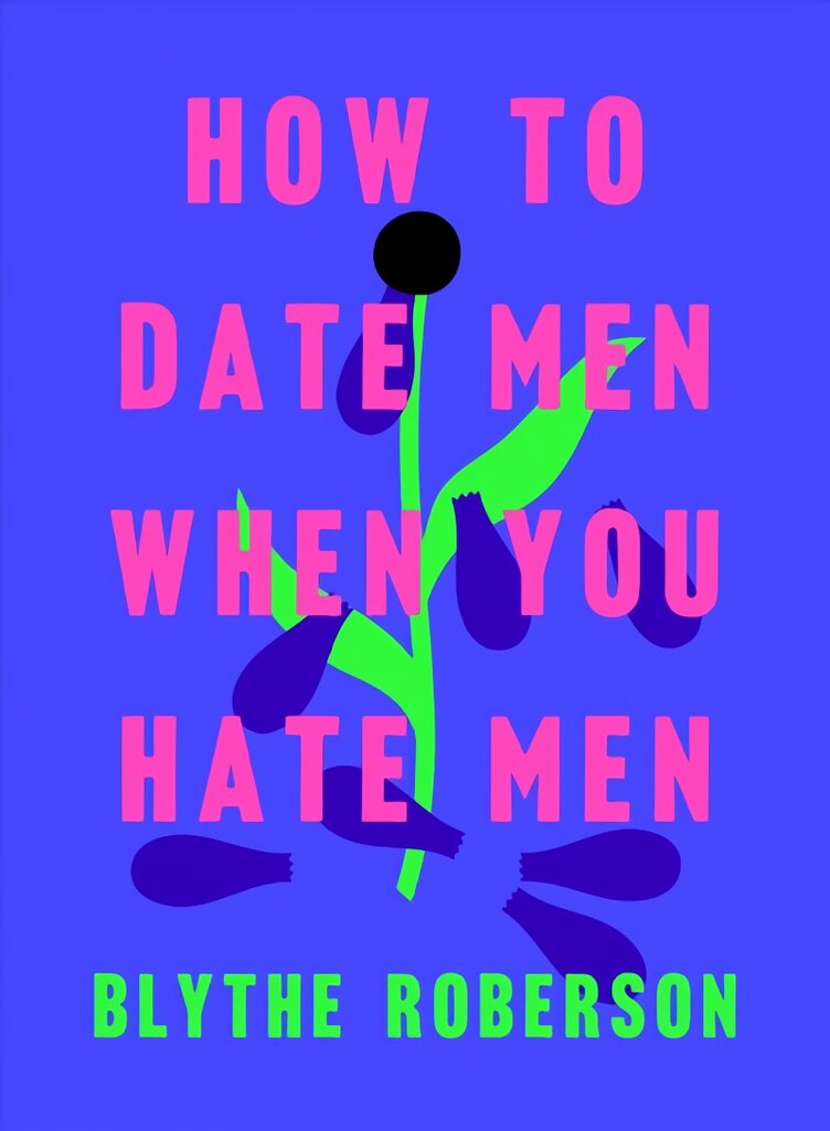 How to Date Men When You Hate Men kaina ir informacija | Fantastinės, mistinės knygos | pigu.lt