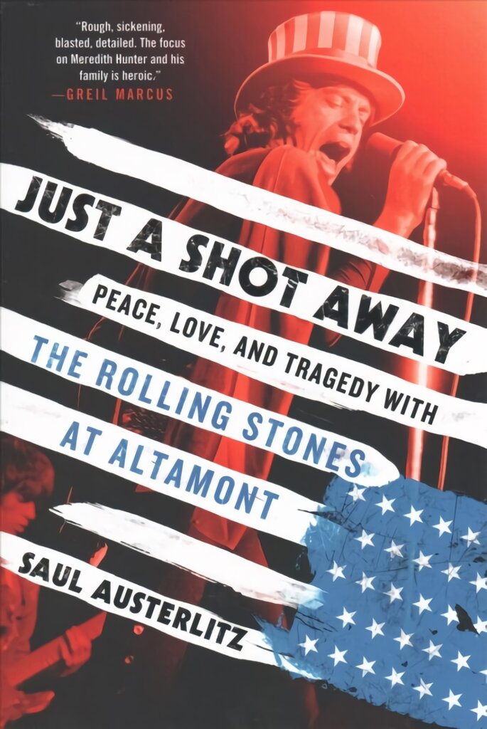 Just a Shot Away: Peace, Love, and Tragedy with the Rolling Stones at Altamont kaina ir informacija | Knygos apie meną | pigu.lt