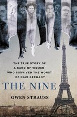 Nine: The True Story of a Band of Women Who Survived the Worst of Nazi Germany цена и информация | Исторические книги | pigu.lt