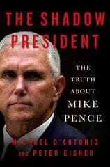 Shadow President: The Truth About Mike Pence kaina ir informacija | Socialinių mokslų knygos | pigu.lt