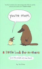 You're Mom: A Little Book for Mothers (and the People Who Love Them) цена и информация | Фантастика, фэнтези | pigu.lt