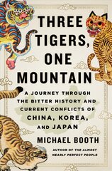 Three Tigers, One Mountain: A Journey Through the Bitter History and Current Conflicts of China, Korea, and Japan цена и информация | Путеводители, путешествия | pigu.lt