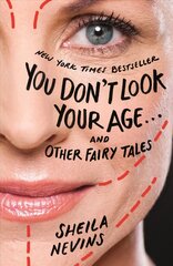 You Don't Look Your Age...and Other Fairy Tales kaina ir informacija | Biografijos, autobiografijos, memuarai | pigu.lt