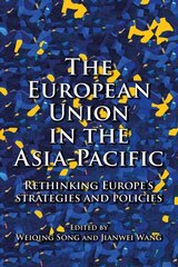 European Union in the Asia-Pacific: Rethinking Europe's Strategies and Policies цена и информация | Книги по социальным наукам | pigu.lt