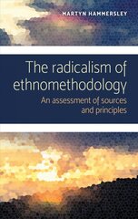 Radicalism of Ethnomethodology: An Assessment of Sources and Principles kaina ir informacija | Socialinių mokslų knygos | pigu.lt