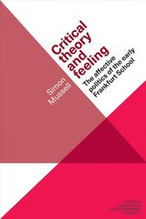 Critical Theory and Feeling: The Affective Politics of the Early Frankfurt School kaina ir informacija | Socialinių mokslų knygos | pigu.lt
