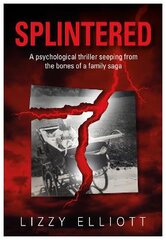 Splintered: A psychological thriller seeping from the bones of a family saga kaina ir informacija | Fantastinės, mistinės knygos | pigu.lt