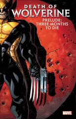 Death Of Wolverine Prelude: Three Months To Die kaina ir informacija | Fantastinės, mistinės knygos | pigu.lt