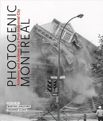 Photogenic Montreal: Activisms and Archives in a Post-industrial City цена и информация | Книги по фотографии | pigu.lt
