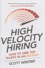 High Velocity Hiring: How to Hire Top Talent in an Instant kaina ir informacija | Ekonomikos knygos | pigu.lt
