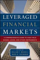 Leveraged Financial Markets: A Comprehensive Guide to Loans, Bonds, and Other High-Yield Instruments: A Comprehensive Guide to Loans, Bonds, and Other High-Yield Instruments цена и информация | Книги по экономике | pigu.lt