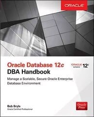 Oracle Database 12c DBA Handbook kaina ir informacija | Ekonomikos knygos | pigu.lt