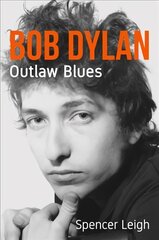 Bob Dylan: Outlaw Blues kaina ir informacija | Biografijos, autobiografijos, memuarai | pigu.lt