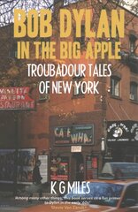 Bob Dylan in the Big Apple: Troubadour Tales of New York цена и информация | Книги об искусстве | pigu.lt