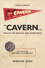 Cavern Club: The Rise of the Beatles and Merseybeat цена и информация | Книги об искусстве | pigu.lt