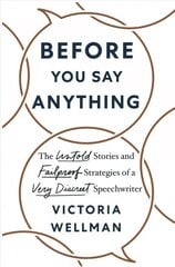 Before You Say Anything: The Untold Stories and Failproof Strategies of a Very Discreet Speechwriter kaina ir informacija | Ekonomikos knygos | pigu.lt