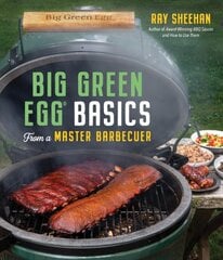 Big Green Egg Basics from a Master Barbecuer kaina ir informacija | Receptų knygos | pigu.lt