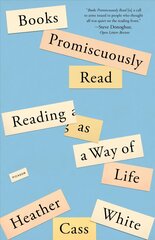 Books Promiscuously Read: Reading as a Way of Life kaina ir informacija | Istorinės knygos | pigu.lt