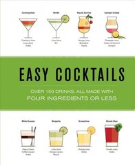 Easy Cocktails: Over 100 Drinks, All Made with Four Ingredients or Less цена и информация | Книги рецептов | pigu.lt