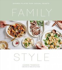 Family Style: Shared Plates for Casual Feasts цена и информация | Книги рецептов | pigu.lt