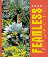 Fearless Gardening: Be Bold, Break the Rules and Grow What You Love: Be Bold, Break the Rules, and Grow What You Love цена и информация | Книги о садоводстве | pigu.lt