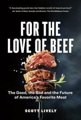 For the Love of Beef: The Good, the Bad and the Future of America's Favorite Meat цена и информация | Книги рецептов | pigu.lt
