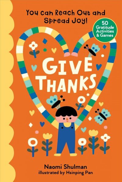 Give Thanks: You Can Reach Out and Spread Joy! 50 Gratitude Activities & Games: You Can Reach Out and Spread Joy! 50 Gratitude Activities & Games kaina ir informacija | Knygos paaugliams ir jaunimui | pigu.lt