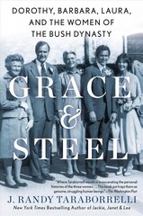 Grace & Steel: Dorothy, Barbara, Laura, and the Women of the Bush Dynasty цена и информация | Биографии, автобиогафии, мемуары | pigu.lt