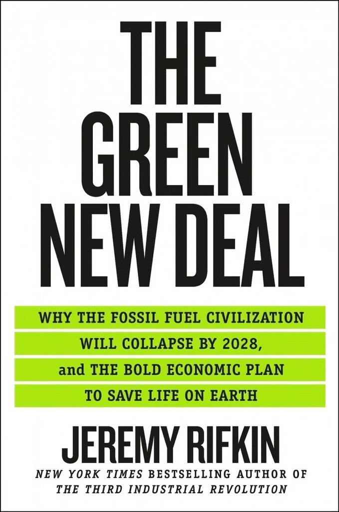 Green New Deal: Why the Fossil Fuel Civilization Will Collapse by 2028, and the Bold Economic Plan to Save Life on Earth цена и информация | Ekonomikos knygos | pigu.lt