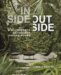 Inside Outside: A Sourcebook of Inspired Garden Rooms: A Sourcebook of Inspired Garden Rooms цена и информация | Книги о садоводстве | pigu.lt