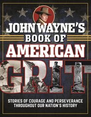 John Wayne's Book of American Grit: Stories of Courage and Perseverance throughout Our Nation's History kaina ir informacija | Biografijos, autobiografijos, memuarai | pigu.lt