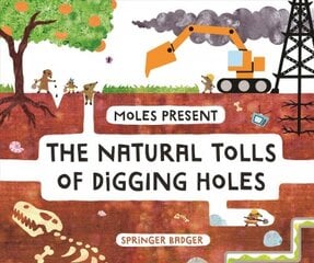 Moles Present the Natural Tolls of Digging Holes цена и информация | Книги для подростков  | pigu.lt