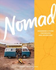 Nomad: Designing a Home for Escape and Adventure цена и информация | Книги о питании и здоровом образе жизни | pigu.lt