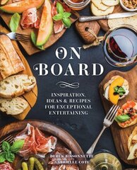 On Board: Inspiration, Ideas & Recipes for Exceptional Entertaining kaina ir informacija | Receptų knygos | pigu.lt