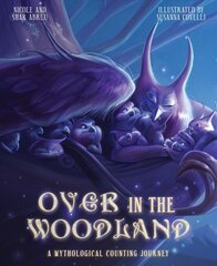 Over in the Woodland: A Mythological Counting Journey цена и информация | Книги для подростков и молодежи | pigu.lt