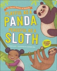 Playful as a Panda, Peaceful as a Sloth: The Secret Powers of Animals kaina ir informacija | Knygos mažiesiems | pigu.lt