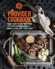 Provider Cookbook: Fish and Game Recipes for Eating Wild and Living Off the Land цена и информация | Самоучители | pigu.lt