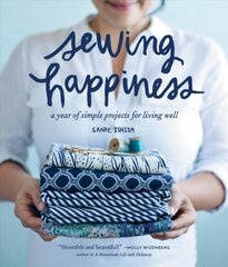 Sewing Happiness: A Year of Simple Projects for Living Well kaina ir informacija | Knygos apie sveiką gyvenseną ir mitybą | pigu.lt