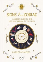 Signs of the Zodiac: A Modern Guide to the Age-Old Wisdom of the Stars цена и информация | Самоучители | pigu.lt