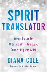 Spirit Translator: Seven Truths for Creating Well-Being and Connecting with Spirit цена и информация | Самоучители | pigu.lt