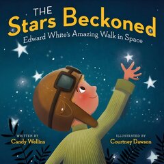 Stars Beckoned: Edward White's Amazing Walk in Space kaina ir informacija | Knygos paaugliams ir jaunimui | pigu.lt
