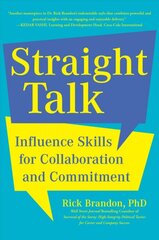Straight Talk: Influence Skills for Collaboration and Commitment цена и информация | Книги по экономике | pigu.lt