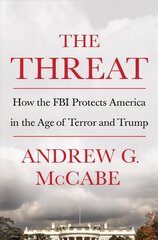 Threat: How the FBI Protects America in the Age of Terror and Trump цена и информация | Биографии, автобиогафии, мемуары | pigu.lt