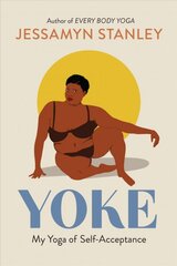 Yoke: My Yoga of Self-Acceptance kaina ir informacija | Saviugdos knygos | pigu.lt