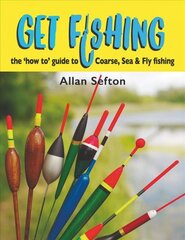 Get Fishing: the 'how to' guide to Coarse, Sea and Fly fishing kaina ir informacija | Knygos apie sveiką gyvenseną ir mitybą | pigu.lt