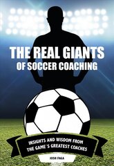 Real Giants of Soccer Coaching: Insights and Wisdom from the Game's Greatest Coaches цена и информация | Книги о питании и здоровом образе жизни | pigu.lt