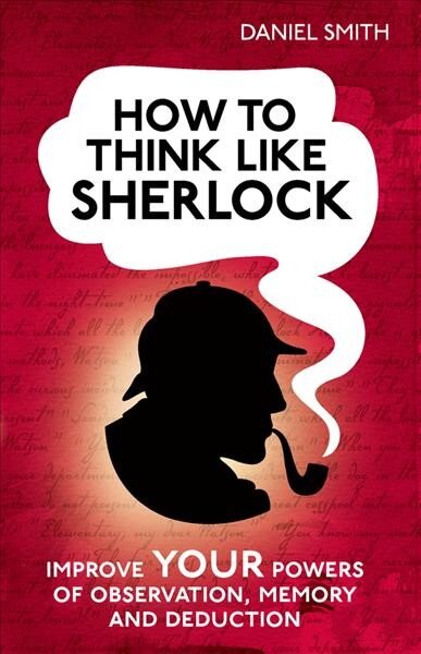 How to Think Like Sherlock: Improve Your Powers of Observation, Memory and Deduction kaina ir informacija | Saviugdos knygos | pigu.lt